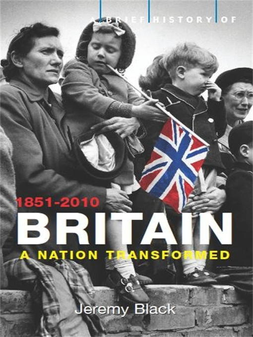 Title details for A Brief History of Britain, 1851-2010 by Jeremy Black - Available